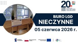 BIURO LGD 05 czerwca 2026 r. będzie NIECZYNNE