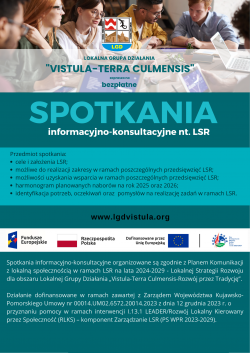 SPOTKANIA INFORMACYJNO-KONSULTACYJNE w 2025 NT. LSR - Lokalnej Strategii Rozwoju dla obszaru Lokalnej Grupy Działania „Vistula-Terra Culmensis-Rozwój przez Tradycję” na lata 2024-2029 